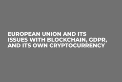 European Union and Its Issues With Blockchain, GDPR, and Its Own Cryptocurrency