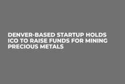 Denver-Based Startup Holds ICO to Raise Funds For Mining Precious Metals 