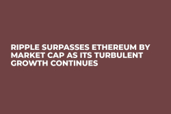 Ripple Surpasses Ethereum by Market Cap as Its Turbulent Growth Continues