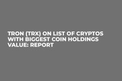 Tron (TRX) On List of Cryptos With Biggest Coin Holdings Value: Report