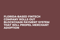 Florida-Based Fintech Company Rolls Out Blockchain Payment System That Will Propel Merchant Adoption  