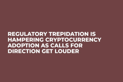 Regulatory Trepidation is Hampering Cryptocurrency Adoption as Calls For Direction Get Louder