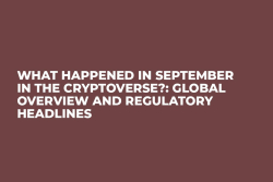 What Happened in September in the Cryptoverse?: Global Overview and Regulatory Headlines