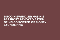 Bitcoin Swindler Has His Passport Revoked After Being Convicted of Money Laundering