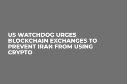 US Watchdog Urges Blockchain Exchanges to Prevent Iran from Using Crypto