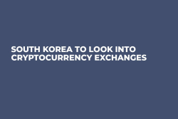 South Korea To Look Into Cryptocurrency Exchanges