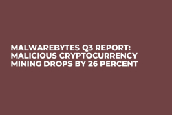 Malwarebytes Q3 Report: Malicious Cryptocurrency Mining Drops by 26 Percent