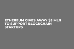 Ethereum Gives Away $3 Mln to Support Blockchain Startups