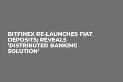 Bitfinex Re-Launches Fiat Deposits; Reveals ‘Distributed Banking Solution’