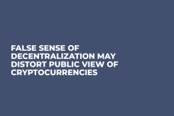 False Sense of Decentralization May Distort Public View of Cryptocurrencies