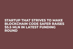 Startup That Strives to Make Blockchain Code Safer Raises $5.5 Mln in Latest Funding Round 