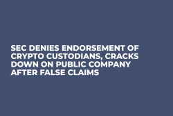 SEC Denies Endorsement of Crypto Custodians, Cracks Down on Public Company After False Claims