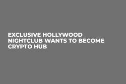 Exclusive Hollywood Nightclub Wants to Become Crypto Hub 