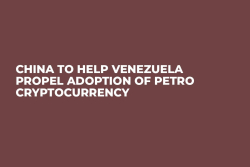 China to Help Venezuela Propel Adoption of Petro Cryptocurrency 