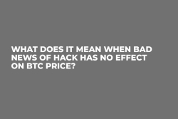 What Does It Mean When Bad News of Hack Has No Effect on BTC Price?