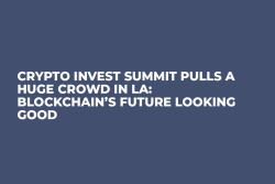 Crypto Invest Summit Pulls a Huge Crowd in LA: Blockchain’s Future Looking Good Crypto Invest Summit Pulls a Huge Crowd in LA: Blockchain’s Future Looking Good