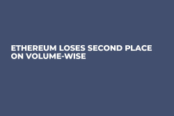 Ethereum Loses Second Place on Volume-Wise