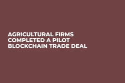 Agricultural Firms Completed a Pilot Blockchain Trade Deal
