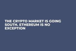 The Crypto Market Is Going South. Ethereum Is No Exception