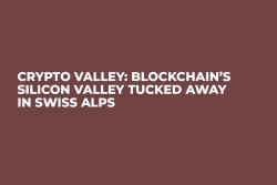 Crypto Valley: Blockchain’s Silicon Valley Tucked Away in Swiss Alps