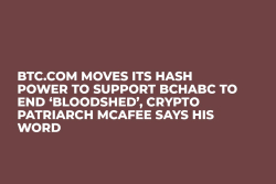 BTC.COM Moves Its Hash Power to Support BCHABC to End ‘Bloodshed’, Crypto Patriarch McAfee Says His Word