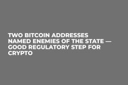 Two Bitcoin Addresses Named Enemies of the State — Good Regulatory Step for Crypto