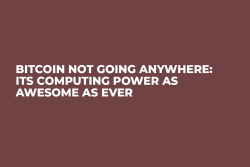 Bitcoin Not Going Anywhere: Its Computing Power as Awesome as Ever