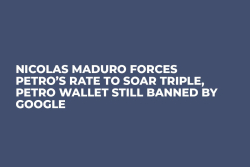 Nicolas Maduro Forces Petro’s Rate to Soar Triple, Petro Wallet Still Banned by Google