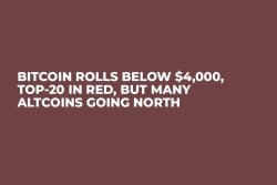 Bitcoin Rolls Below $4,000, Top-20 in Red, But Many Altcoins Going North