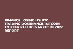 Binance Losing Its BTC Trading Dominance, Bitcoin to Keep Ruling Market in 2019: Report