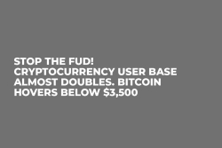 Stop the FUD! Cryptocurrency User Base Almost Doubles. Bitcoin Hovers Below $3,500