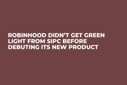 Robinhood Didn’t Get Green Light From SIPC Before Debuting Its New Product 