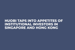 Huobi Taps Into Appetites of Institutional Investors in Singapore and Hong Kong  