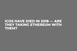 ICOs Have Died in 2018 — Are They Taking Ethereum With them?