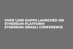Over 1,000 dApps Launched on Ethereum Platform: Ethereum Israeli Conference  