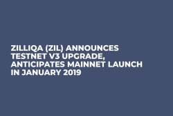 Zilliqa (ZIL) Announces Testnet v3 Upgrade, Anticipates Mainnet Launch in January 2019