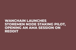 Wanchain Launches Storemen Node Staking Pilot, Opening an AMA Session on Reddit Wanchain Launches Storemen Node Staking Pilot, Opening an AMA Session on Reddit