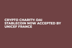 Crypto Charity: Dai Stablecoin Now Accepted by UNICEF France 