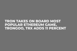 Tron Takes On Board Most Popular Ethereum Game, TronGoo, TRX Adds 11 Percent