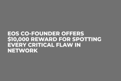 EOS Co-Founder Offers $10,000 Reward For Spotting Every Critical Flaw in Network