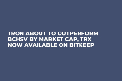 Tron About to Outperform BCHSV By Market Cap, TRX Now Available on BitKeep