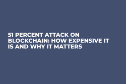 51 Percent Attack on Blockchain: How Expensive It is and Why It Matters