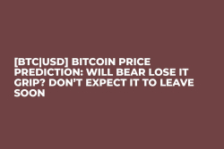 [BTC|USD] Bitcoin Price Prediction: Will Bear Lose It Grip? Don’t Expect It To Leave Soon