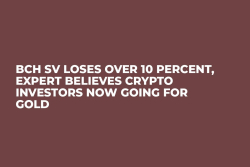 BCH SV Loses Over 10 Percent, Expert Believes Crypto Investors Now Going for Gold
