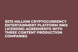 $575 Million Cryptocurrency Entertainment Platform Inks Licensing Agreements with Three Content Production Companies