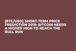[BTC/USD] Short-Term Price Prediction 2019: Bitcoin Needs a Higher High to Reach the Bull Run