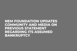 NEM Foundation Updates Community and Media on Previous Statement Regarding Its Assumed Bankruptcy