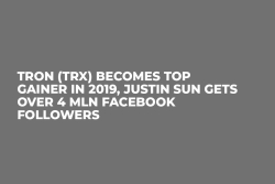 Tron (TRX) Becomes Top Gainer in 2019, Justin Sun Gets Over 4 Mln Facebook Followers