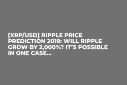 [XRP/USD] Ripple Price Prediction 2019: Will Ripple Grow By 2,000%? It’s Possible in One Case...