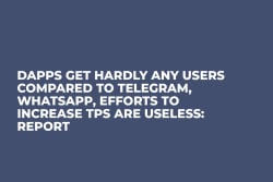 DApps Get Hardly Any Users Compared to Telegram, WhatsApp, Efforts to Increase TPS Are Useless: Report